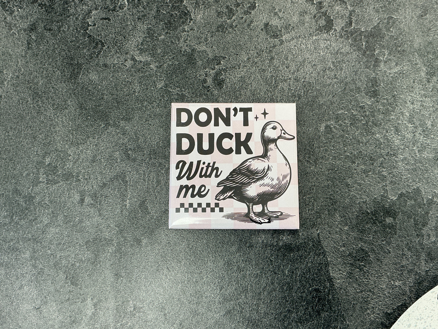 Don’t duck with me magnet