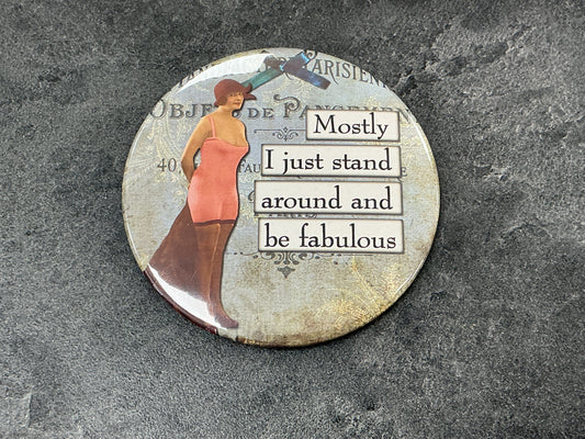 Mostly I just stand around and be fabulous magnet