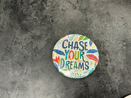 Chase your dreams magneg