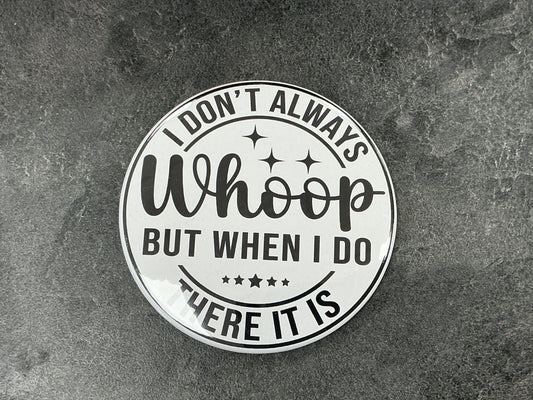 I don’t always but when I do magnet