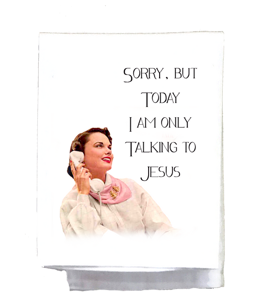 Sassy Girl, Sorry but today I am only talking to Jesus