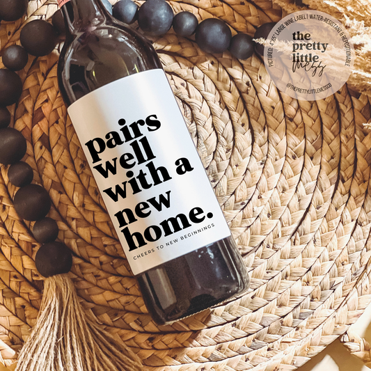 Pairs well with a new home wine label, Housewarming Gift
