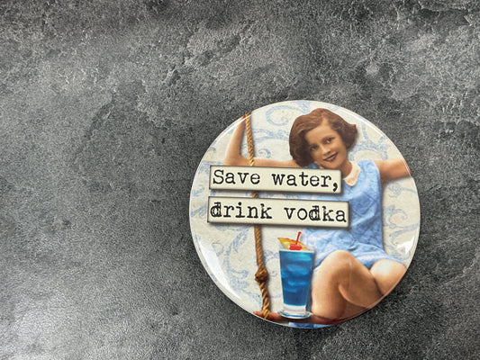 Save water drink vodka magnet
