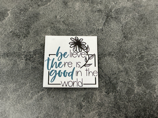 Believe there is good magnet