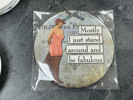Mostly I just stand around and be fabulous pocket mirror
