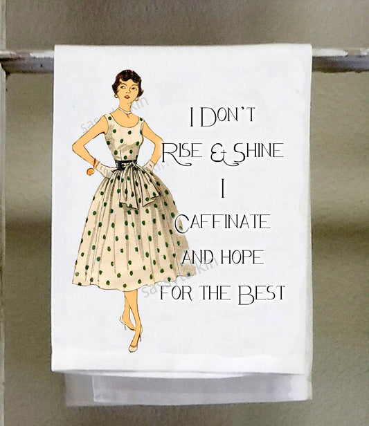 Sassy Girl, I don't rise and shine I caffeinate and hope for the best