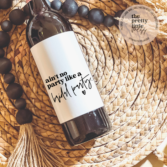Ain't no party like a bridal party, bridesmaid wine labels