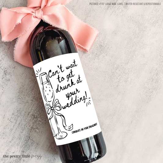Wait to get Drunk | Funny Wedding, Engagement Wine Label